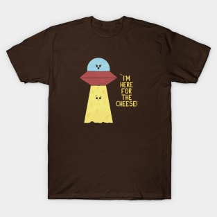 Here For Cheese T-Shirt